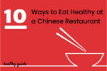 10 Ways to Eat Healthy at a Chinese Restaurant