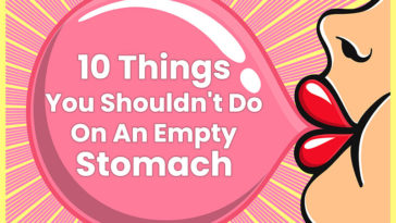 10 Things You Shouldn't Do On An Empty Stomach