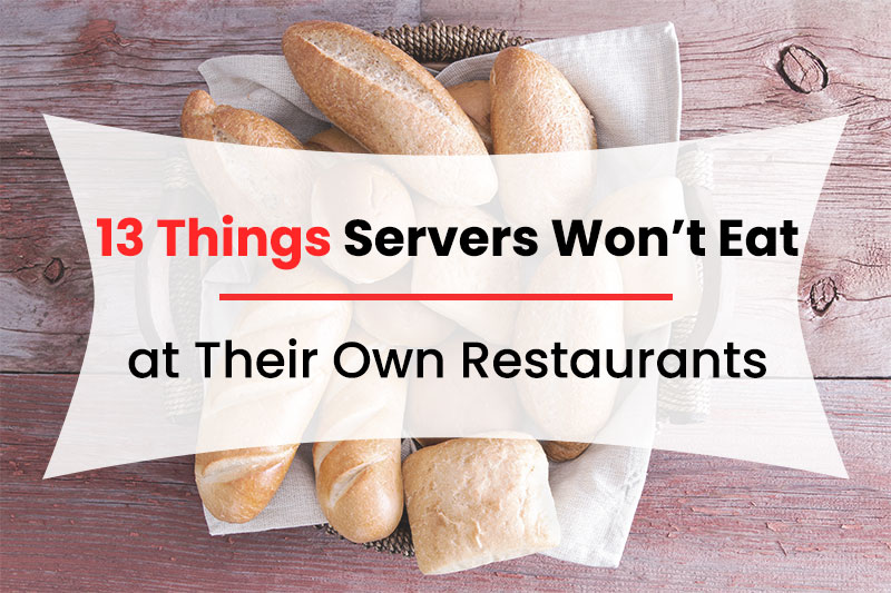 13 Things Servers Won’t Eat at Their Own Restaurants